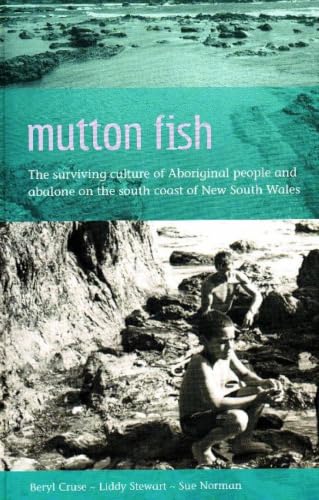 Mutton Fish: The Surviving Culture of Aboriginal People and Abalone on the South Coast of New South Wales