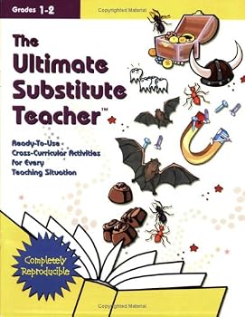 Paperback The Ultimate Substitute Teacher: Ready-To-Use Cross-Curricular Activities for Every Teaching Situation (Grades 1-2, Completely Reproducible) Book
