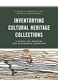 Inventorying Cultural Heritage Collections: A Guide for Museums and Historical Societies
