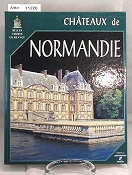 Chateaux de Normandie (Belles visites en France)