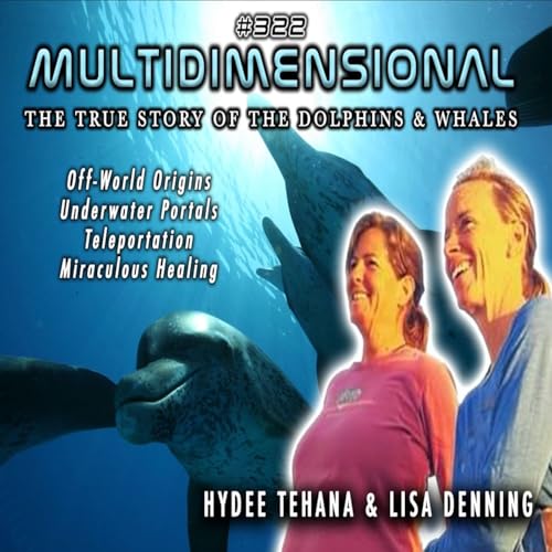 EP 322 | Hydee & Lisa | Multidimensional | The True Story of The Dolphins & Whales | cover art