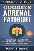 Adrenal Fatigue: Goodbye - Adrenal Fatigue! the Ultimate Solution for - Adrenal Fatigue & Adrenal Burnout: Adrenal Diet - Hormone Reset - Balance Hormones 1533440360 Book Cover