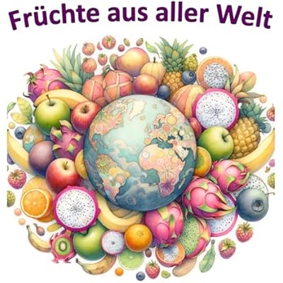 Fr&uuml;chte aus aller Welt