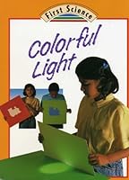 Colorful Light (First Science Series) 0516481312 Book Cover