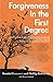 Forgiveness in the First Degree: The True Story of a Son Whose Father Was Murdered, The Man Who Pulled the Trigger, And the God Who Redeemed Them Both