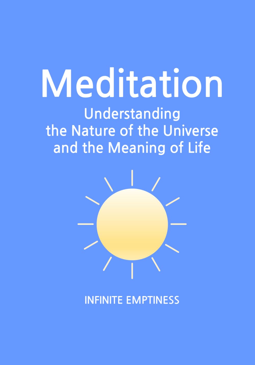 Meditation: Understanding the Nature of the Universe and the Meaning of Life