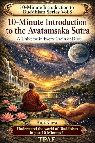 10-Minute Introduction to the Avatamsaka Sutra: A Universe in Every Grain of Dust (（10-Minute Introduction to Buddhism Series Vol.8）)