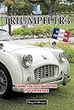  TRIUMPH TR3: CARNET DE RESTAURATION ET D’ENTRETIEN (Éditions en Français)