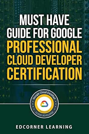 Must Have Guide for Google Professional Cloud Developer : Questions and ...