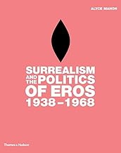 Surrealism and the Politics of Eros, 1938-1968