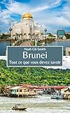 Brunei: Tout ce que vous devez savoir (French Edition)