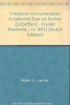 Friesland monumentaal: In takomst foar ús forline ([Utjeften] - Fryske Akademy ; nr. 482)