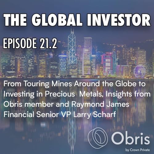 『Episode 21.2 Larry Scharf - From Touring Mines Around the globe to Investing In Precious Metals』のカバーアート