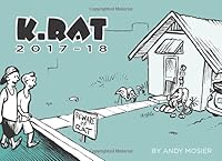 K.Rat 2017-18: An ongoing chronicle of one kangaroo rat's struggle against ennui and encroaching alcoholism as he bakes in the Old Pueblo (The K.Rat Chronicles) 1790655218 Book Cover
