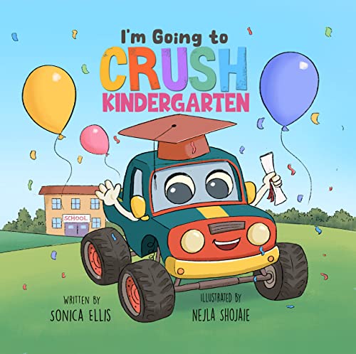 I'm Going to Crush Kindergarten: A Going to Kindergarten Book for Kids (Cars & Trucks)