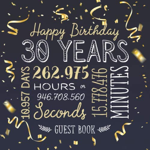 Happy Birthday 30 Years: Guest Book for a 30th Birthday - Party Decorations & Birthday Gifts for him or her - 30 Years Gold Confetti Edition - ... for Messages to treasure and Photos of Guests