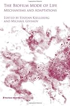The Biofilm Mode of Life: Mechanisms and Adaptations