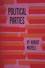 Political Parties: A Sociological Study of the Oligarchial Tendencies of Modern Democracy