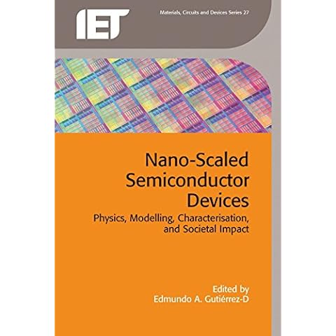 Nano-Scaled Semiconductor Devices: Physics, modelling, characterisation, and societal impact (Materials, Circuits and Devices) Cover
