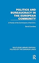 Politics and Bureaucracy in the European Community (Routledge Library Editions: Politics of the European Union)