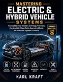 Mastering Electric and Hybrid Vehicle Systems: Advanced Coverage of Battery Technology, Powertrains, Charging...