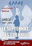 Le septennat des colonels: Les Cahiers d'Histoire du nationalisme (n°27)