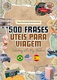 500 FRASES ÚTEIS PARA VIAGEM: Traveling With My Teacher