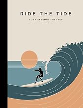 Ride the Tide: Surf Session Tracker: Document Every Ocean Outing, Record Weather, Wave Conditions, and Equipment Details to Optimize Performance
