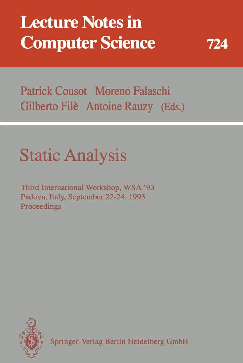 Static Analysis: Third International Workshop, WSA '93, Padova, Italy, September 22-24, 1993. Proceedings (Lecture Notes in Computer Science, 724)