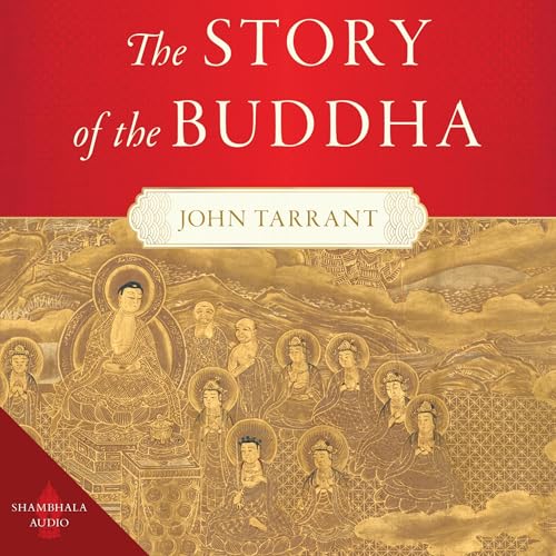 The Story of the Buddha by John Tarrant episode artwork