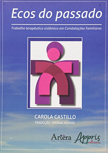 Ecos do passado: trabalho terapêutico sistêmico em constelações familiares: