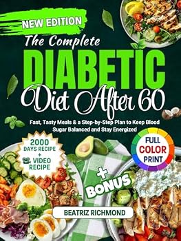 Hardcover The Complete Diabetic Diet After 60: Fast, Tasty Meals and a Step-by-Step Plan to Keep Blood Sugar Balanced and Stay Energized Book