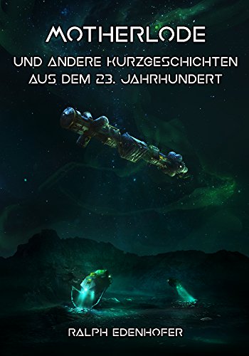 Motherlode: und andere Kurzgeschichten aus dem 23