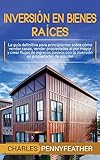 Inversión en bienes raíces: La guía definitiva para principiantes sobre cómo vender casas vender propiedades al por mayor y crear flujos de ingresos pasivos con la inversión en propiedades de alquiler