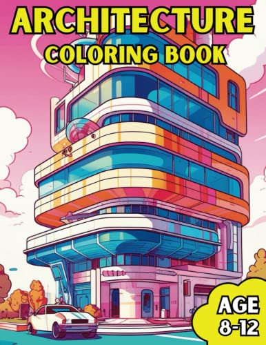 Architecture Coloring Book: Awesome Architecture Coloring Book For Kids Age 8-12 #TOP11