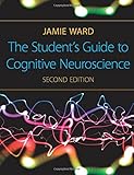 The Student's Guide to Cognitive Neuroscience, 2nd Edition