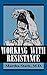 Working With Resistance