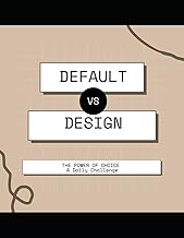 Default vs Design: The Power of Choice