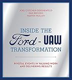 Inside the Ford-UAW Transformation: Pivotal Events in Valuing Work and Delivering Results (The MIT Press)