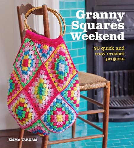 Granny Squares Weekend: 20 Quick And Easy Crochet Projects