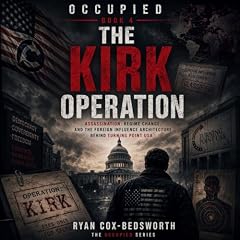 The Kirk Operation: Assassination, Regime Change, and the Foreign Influence Architecture Behind Turning Point USA (OCCUPIED Book 4) cover art