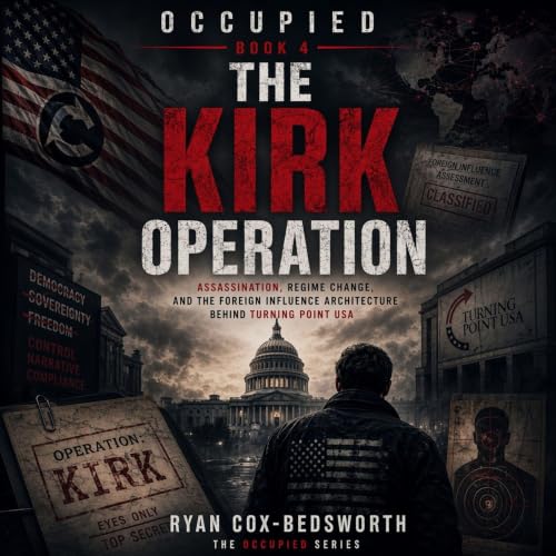 Couverture de The Kirk Operation: Assassination, Regime Change, and the Foreign Influence Architecture Behind Turning Point U