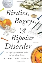Birdies, Bogeys, and Bipolar Disorder: The Fight against Mental Illness on and off the Green
