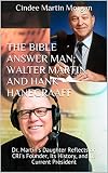 The Bible Answer Man: Walter Martin and Hank Hanegraaff: Dr. Martin's Daughter Reflects on CRI's Founder, Its History, and Its Current President