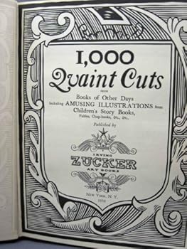 1,000 QUAINT CUTS From books of other days. Including amusing illustrations from children's story books, fables, chap-books, etc., etc.