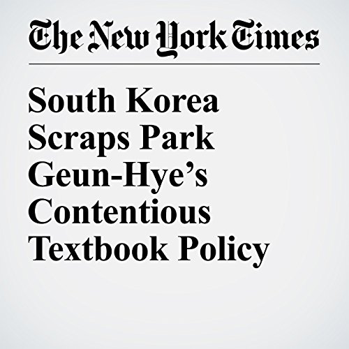 South Korea Scraps Park Geun-Hye&rsquo;s Contentious Textbook Policy cover art