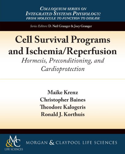 Cell Survival Programs and Ischemia/Reperfusion: Hormesis, Preconditioning, and Cardioprotection...