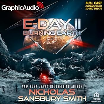 Burning Earth (2 of 2) [Dramatized Adaptation]: E-Day Trilogy 2