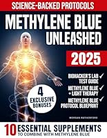 Methylene Blue Unleashed: The Science-Backed Protocols to Boost Mitochondria, Supercharge Brain Power, and Unlock Longevity – A Biohacker’s Guide to Reversing Aging and Maximizing Energy B0F4XH7H1F Book Cover