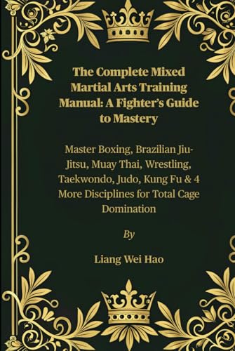 The Complete Mixed Martial Arts Training Manual: A Fighter’s Guid...